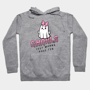 Ghouls Just Wanna Have Fun Hoodie